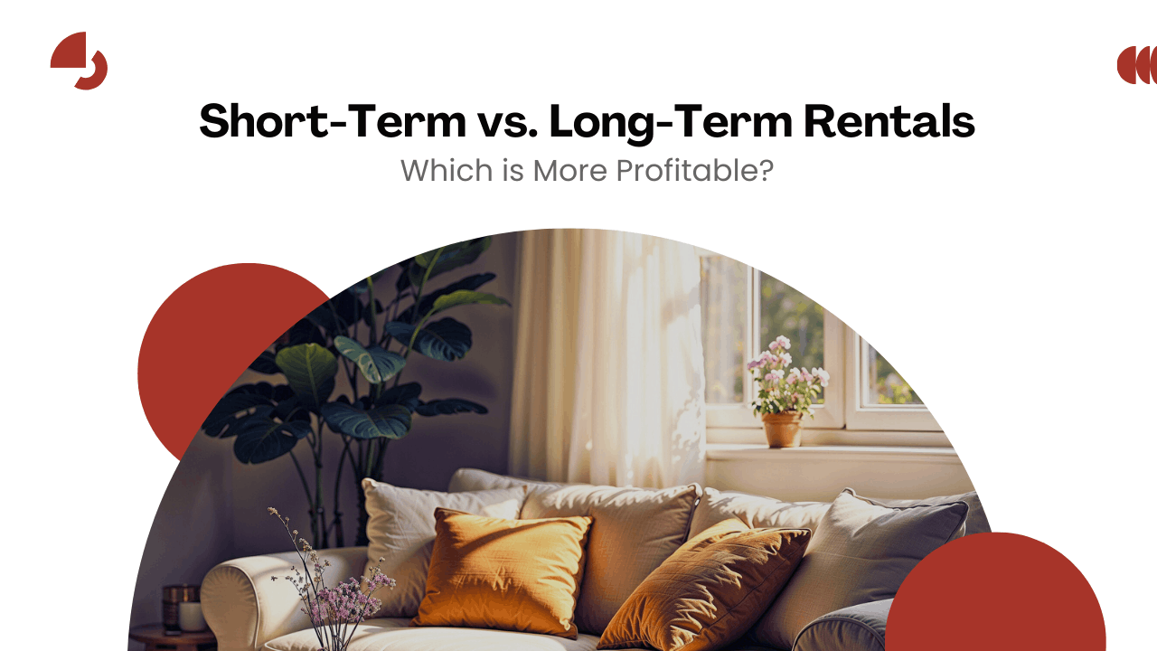 Short-Term vs. Long-Term Rentals: Which is More Profitable?
